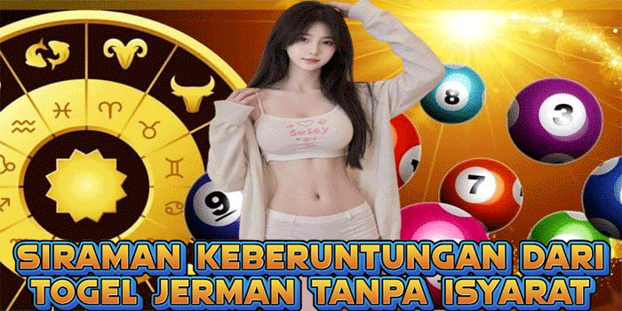 Siraman Keberuntungan Dari Togel Jerman Tanpa Isyarat