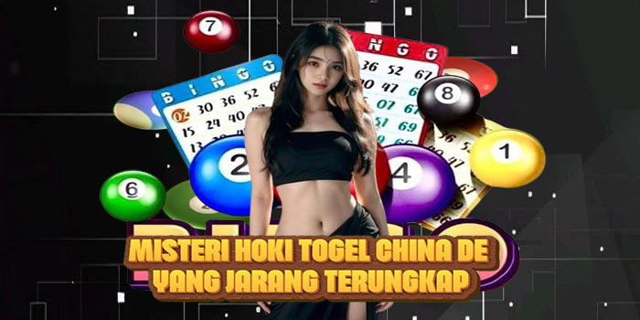 Misteri Hoki Togel CHINA DE yang Jarang Terungkap
