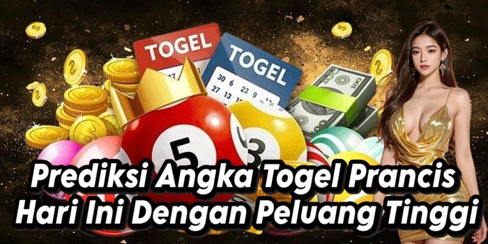Prediksi Angka Togel Prancis Hari Ini Dengan Peluang Tinggi