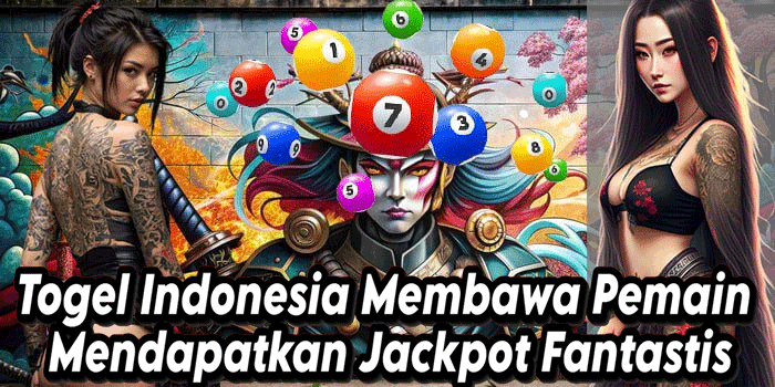 Togel Indonesia Membawa Jackpot Fantastis Malam