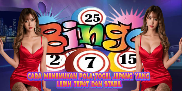 Cara Menemukan Pola Togel Jepang yang Lebih Tepat dan Stabil
