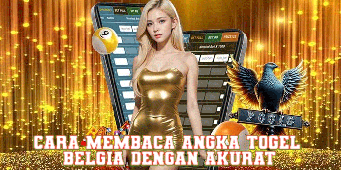 Cara Membaca Angka Togel Belgia Dengan Akurat