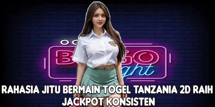 Rahasia Jitu Bermain Togel Tanzania 2D Raih Jackpot Konsisten