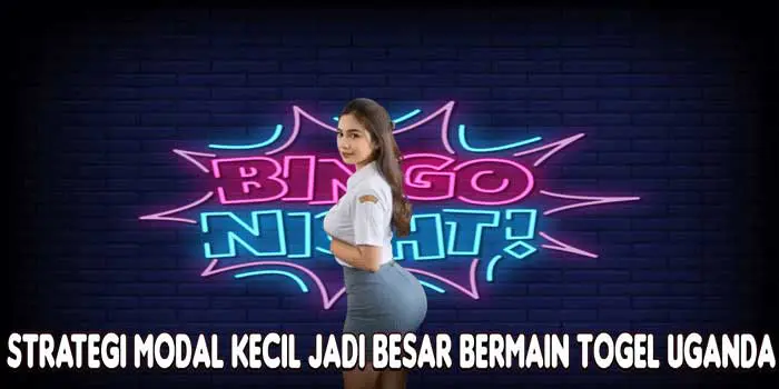 Strategi Modal Kecil Jadi Besar Bermain Togel Uganda
