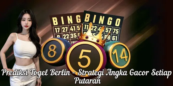 Prediksi Togel Berlin – Strategi Angka Gacor Setiap Putaran