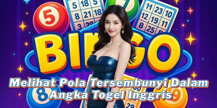 Melihat Pola Tersembunyi Dalam Angka Togel Inggris
