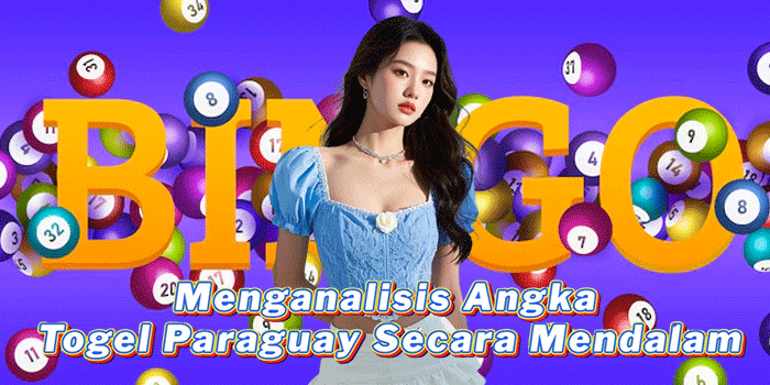 Menganalisis Angka Togel Paraguay Secara Mendalam