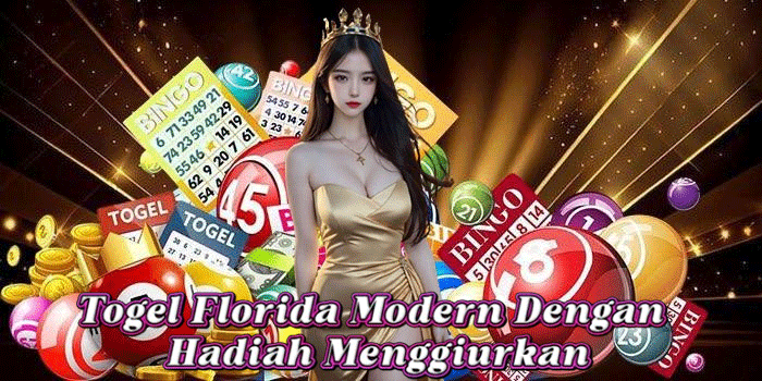 Togel Florida Modern Dengan Hadiah Menggiurkan